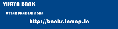 VIJAYA BANK  UTTAR PRADESH AGRA    banks information 